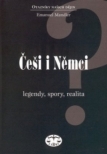 Češi i Němci - Legendy, spory, realita