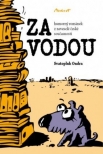 ZA VODOU - humorný románek z neveselé české současnosti