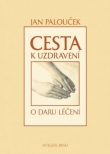 Cesta k uzdravení. O daru léčení