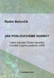 Jak posloucháme hudbu? Vztah obyvatel České republiky k hudbě a jejímu poslechu 2009