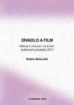 Divadlo a film. Nákupní chování na trzích kulturních produktů 2011