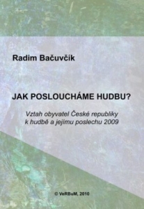 Jak posloucháme hudbu? Vztah obyvatel České republiky k hudbě a jejímu poslechu 2009