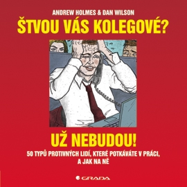 Štvou vás kolegové? Už nebudou!