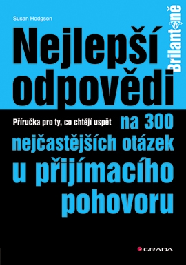 Nejlepší odpovědi na 300 nejčastějších otázek u přijímacího pohovoru